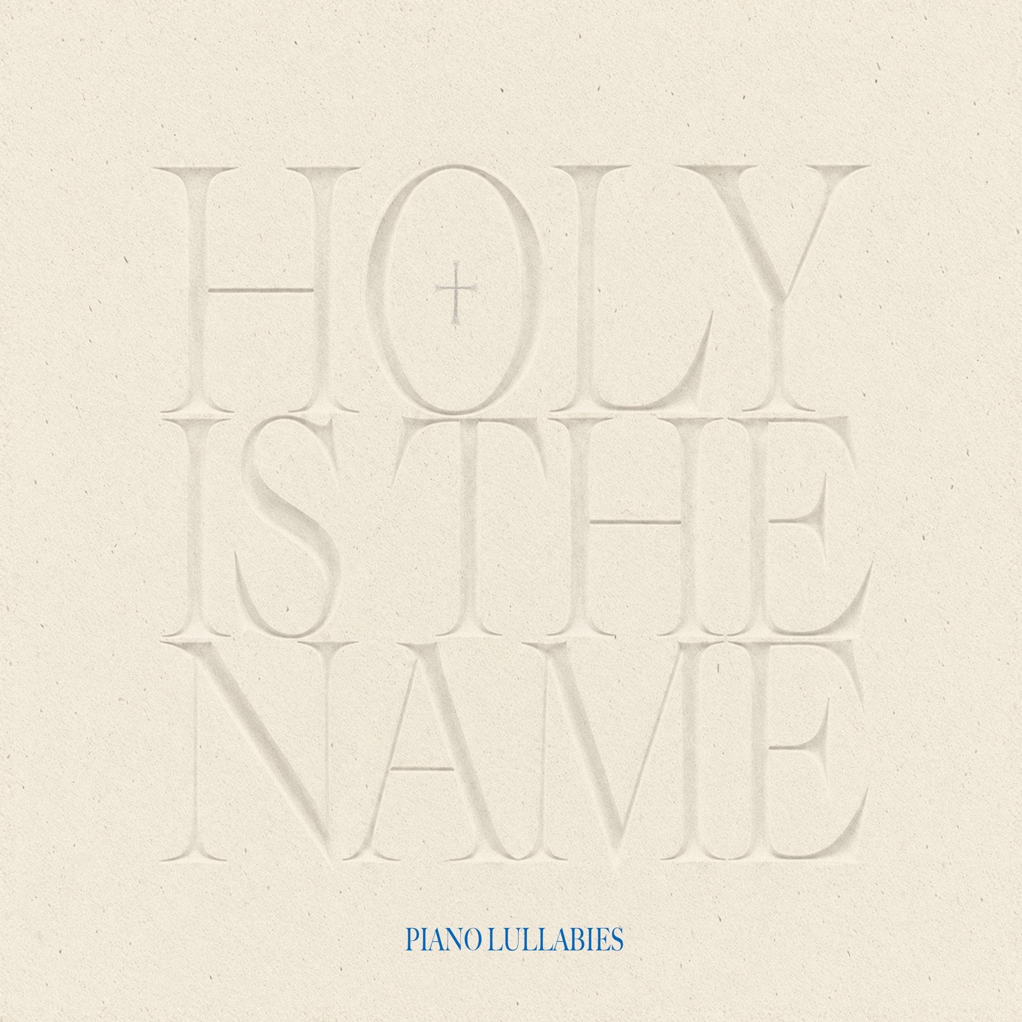 Piano Lullabies (Holy Is The Name) album cover